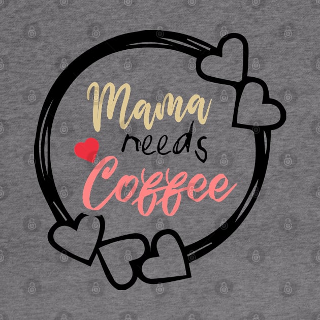 Mom Shirt-Mama Needs Coffee T Shirt-Coffee Lover-Funny Shirt for Mom-Shirt with Saying-Weekend Tee-Unisex Women Graphic T Shirt-Gift for Her by NouniTee